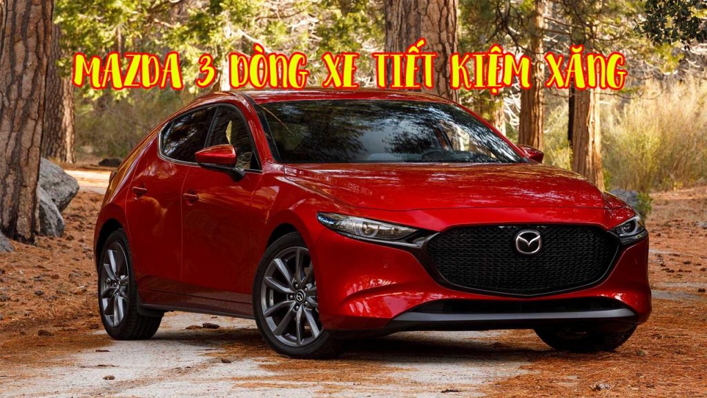 Mazda 3 - Top các dòng xe ô tô tiết kiệm xăng