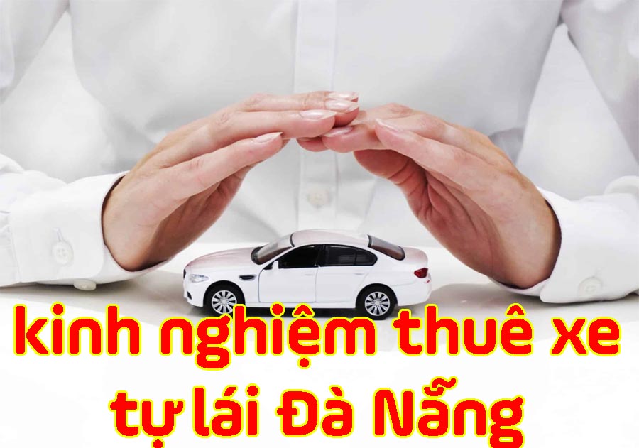 Kinh nghiệm thuê xe tự lái Đà Nẵng