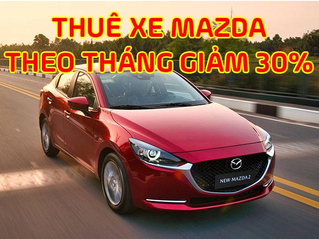 Thuê xe Mazda 2 theo tháng ưu đãi lên đến 30%